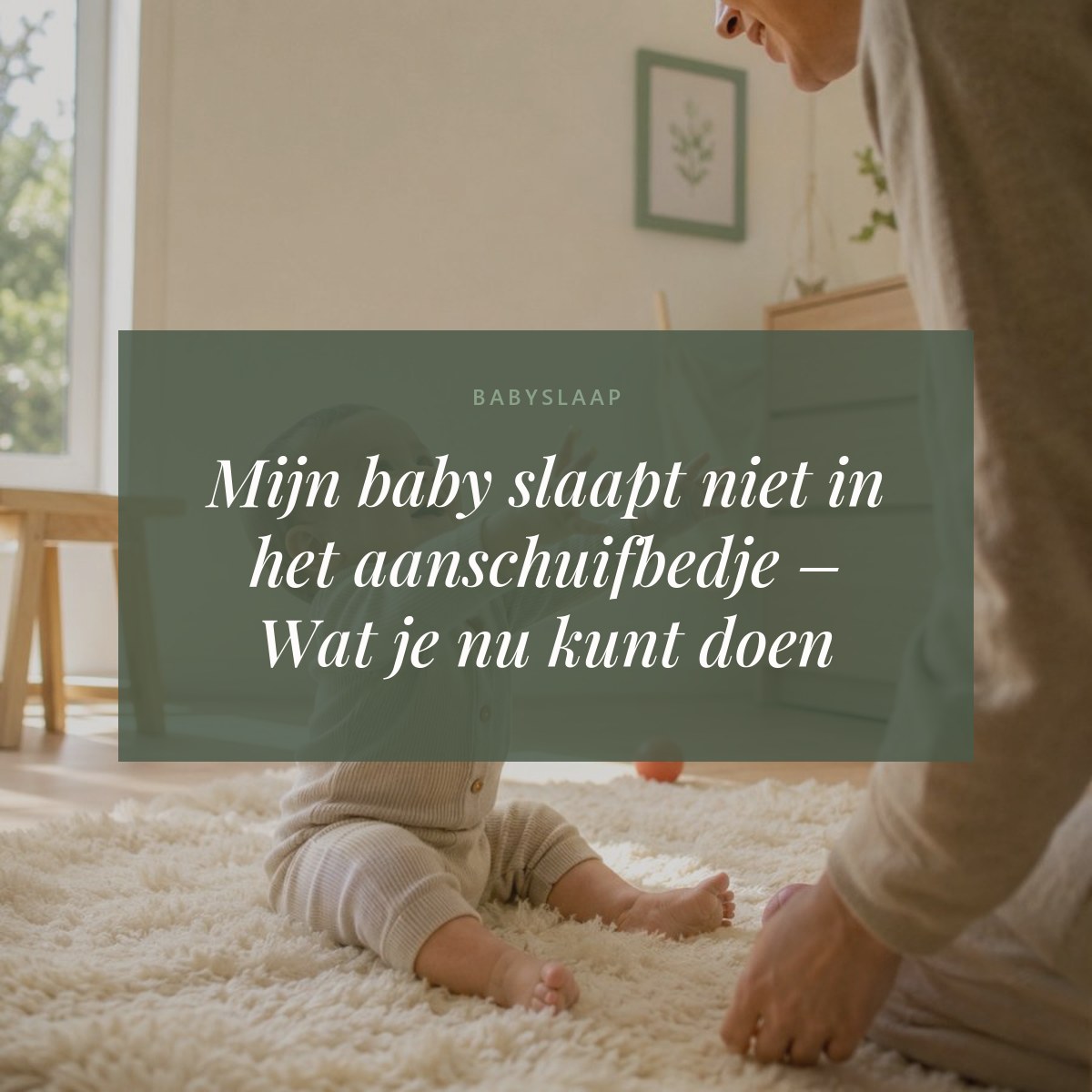 Mijn baby slaapt niet in het aanschuifbedje – Wat je nu kunt doen